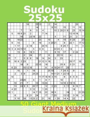 Sudoku 25x25 50 Giant Medium Sudoku Puzzles Jacob James 9781979444712