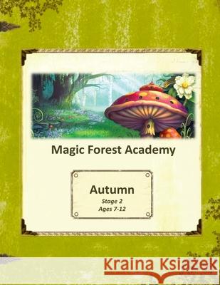 Magic Forest Academy Stage 2 Autumn Margaret Louise Howard-Bailey 9781979445313