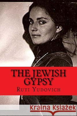 The Jewish Gypsy Ruti Yudovich 9781979445603 Createspace Independent Publishing Platform