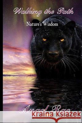 Walking the Path Nature's Wisdom Angel Rae 9781979448369 Createspace Independent Publishing Platform