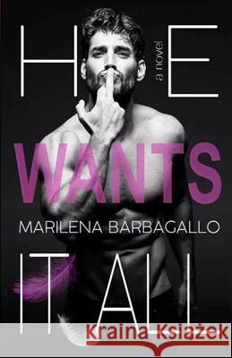 He Wants It All Marilena Barbagallo Annette and Joshua Gullotta 9781979450713