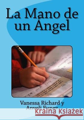 La Mano de un Ángel Funez, Anveli 9781979452724 Createspace Independent Publishing Platform