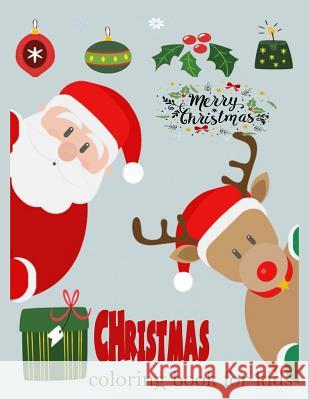 Christmas coloring book for kids ( young kids and toddlers): Christmas Coloring book for kids and toddlers, children activity book Nina M. 9781979453264