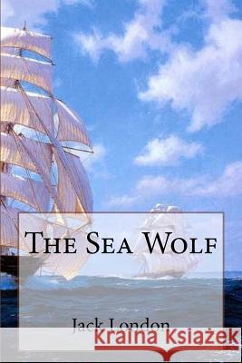 The Sea Wolf Jack London Patricia Marquez 9781979453745