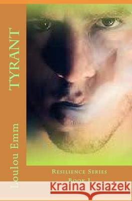 Tyrant: Resilience Series Book 1 Loulou Emm 9781979455008 Createspace Independent Publishing Platform