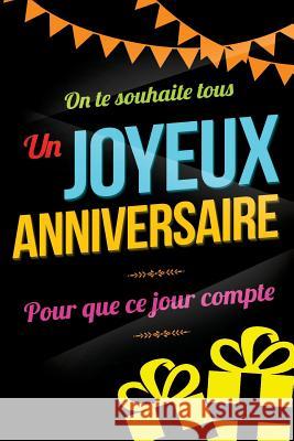 Joyeux Anniversaire - Noir: Livre a ecrire Pialat, Thibaut 9781979461252