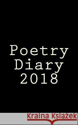 Poetry Diary 2018 MR John E. Giffard 9781979461573 Createspace Independent Publishing Platform