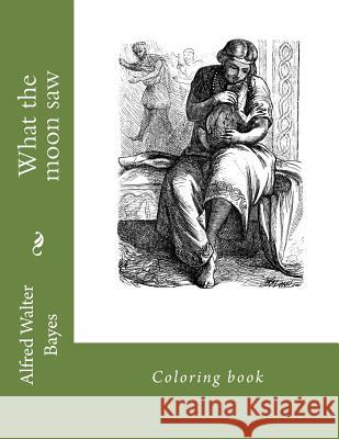 What the moon saw: Coloring book Guido, Monica 9781979463171 Createspace Independent Publishing Platform