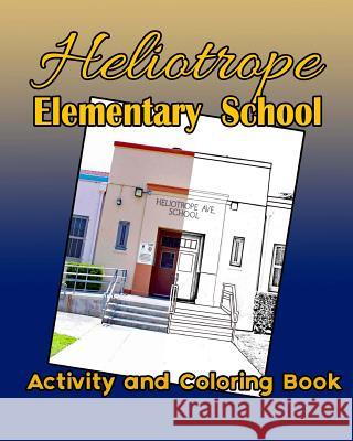 Heliotrope Elementary School Activity and Coloring Book MS E. Medinilla Maac Books 9781979464093 Createspace Independent Publishing Platform