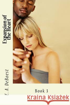 Expansion of the Heart: Construction of the Heart Novel E. a. Deboest 9781979465533 Createspace Independent Publishing Platform