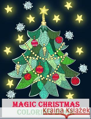 Magic Christmas Coloring Book: A Holiday Art Activities for Relaxation & Stress Relief Plant Publishing Adult Colorin 9781979465731 Createspace Independent Publishing Platform