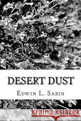 Desert Dust Edwin L. Sabin 9781979467988