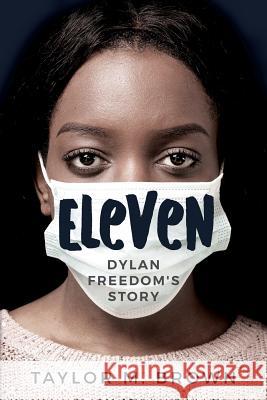 Eleven: Dylan Freedom's Story Taylor M. Brown 9781979468534