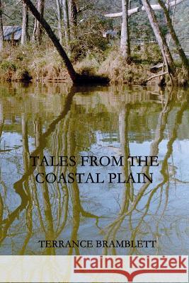 Tales From The Coastal Plain Bramblett, Terrance 9781979470469 Createspace Independent Publishing Platform