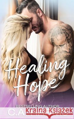 Healing Hope C. A. Harms 9781979471480 Createspace Independent Publishing Platform