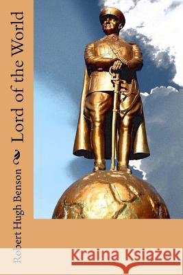 Lord of the World Robert Hug 9781979471893 Createspace Independent Publishing Platform