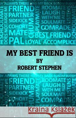 My Best Friend Is Robert Stephen 9781979473941 Createspace Independent Publishing Platform