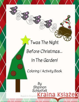 Twas the Night Before Christmas in the Garden Coloring Book Shannon Schlotfelt 9781979474979 Createspace Independent Publishing Platform