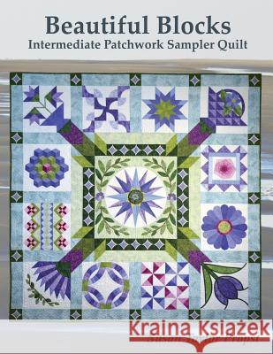 Beautiful Blocks: Intermediate Patchwork Sampler Quilt Susan Taylor Propst 9781979475259 Createspace Independent Publishing Platform