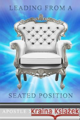Leading From A Seated Position Samuel, Tanya 9781979475334 Createspace Independent Publishing Platform