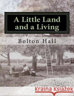 A Little Land and a Living Bolton Hall Roger Chambers 9781979477857 Createspace Independent Publishing Platform