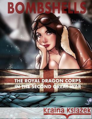 Bombshells: The Royal Dragon Corps In the Second Great War Archer, Japes 9781979482981 Createspace Independent Publishing Platform