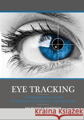 Eye tracking: A comprehensive guide to methods, paradigms, and measures Andersson, Richard 9781979484893 Createspace Independent Publishing Platform