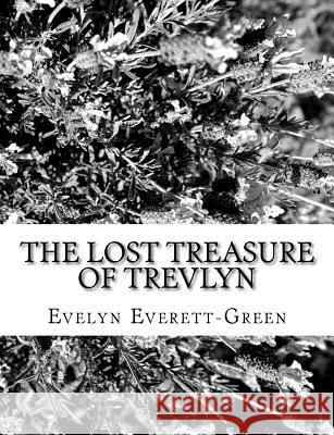 The Lost Treasure of Trevlyn Evelyn Everett-Green 9781979486064 Createspace Independent Publishing Platform