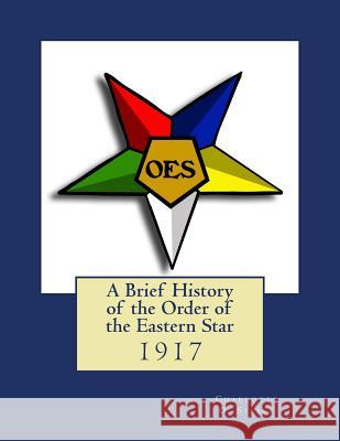 A Brief History of the Order of the Eastern Star Charlotte O. Steber Black Books 9781979486996 Createspace Independent Publishing Platform