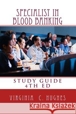 Specialist in Blood Banking Study Guide 4th Edition Virginia C. Hughe 9781979487993 Createspace Independent Publishing Platform