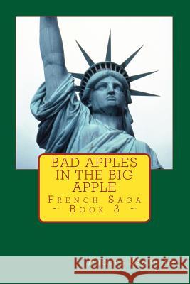 Bad Apples in the Big Apple: French Saga - Book 3 Hugues F. Recamier 9781979489881