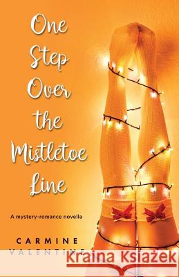 One Step Over the Mistletoe Line Carmine Valentine 9781979495516 Createspace Independent Publishing Platform