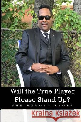 Will the True Player Please Stand Up? The Untold Story Wallace, Randy 9781979496858 Createspace Independent Publishing Platform