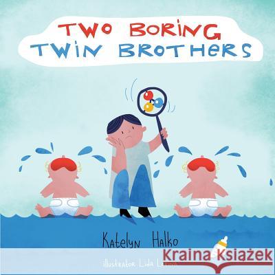 Two Boring Twin Brothers Katelyn Halko Lida Larina 9781979498876 Createspace Independent Publishing Platform