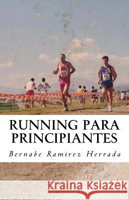 Running Para Principiantes Bernabe Ramire 9781979499033 Createspace Independent Publishing Platform