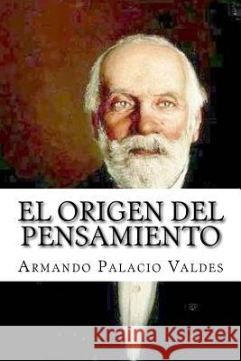 El Origen del Pensamiento Armando Palaci Patricia Marquez 9781979504263 Createspace Independent Publishing Platform