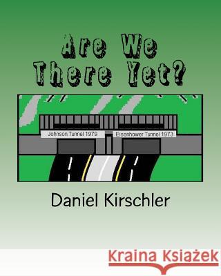 Are We There Yet? Daniel Kirschler 9781979505499 Createspace Independent Publishing Platform
