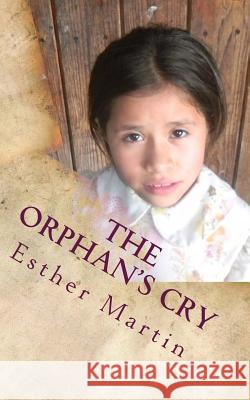 The Orphan's Cry Esther Martin 9781979505598 Createspace Independent Publishing Platform