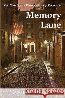 Memory Lane: The New Lenox Writers' Group Presents James Pressler 9781979506090