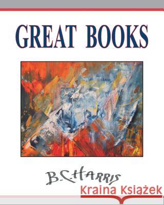 Great Books B. C. Harris 9781979506236 Createspace Independent Publishing Platform
