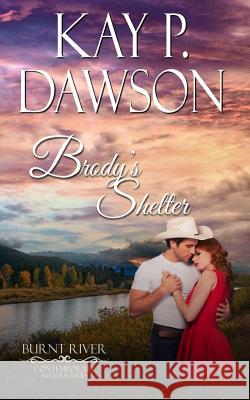 Brody's Shelter Kay P. Dawson 9781979507912 Createspace Independent Publishing Platform