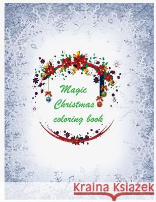 Magic Christmas Coloring book ( For adults, Meditation and relaxation ): Christmas Coloring book for adults for relaxation Nina M. 9781979511216 Createspace Independent Publishing Platform