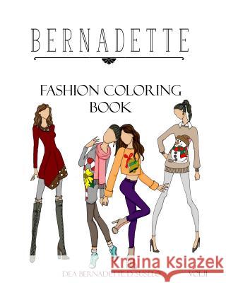 BERNADETTE Fashion Coloring Book Vol.11: Holiday Outfits to Wear Under Your Coat Suselo, Dea Bernadette D. 9781979511285 Createspace Independent Publishing Platform