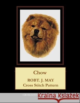 Chow: Robt. J. May Cross Stitch Pattern Cross Stitch Collectibles Kathleen George 9781979514866