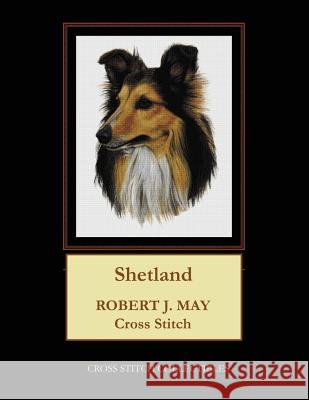 Shetland: Robt. J. May Cross Stitch Pattern Cross Stitch Collectibles Kathleen George 9781979514941