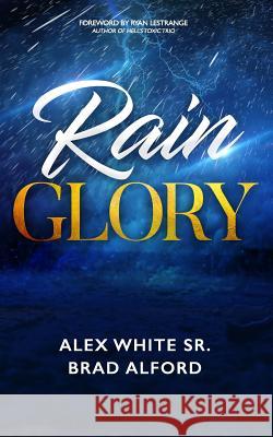 Rain Glory Brad Alford Ryan Lestrange Alex Whit 9781979520034