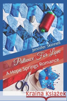 Patience For Love: A Hope Springs Romance Jennifer Skinnell, Joanne Lare Thompson 9781979520041