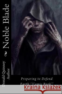 Noble Blade: Preparing to Defend Earth Donald James Quinney 9781979520652 Createspace Independent Publishing Platform