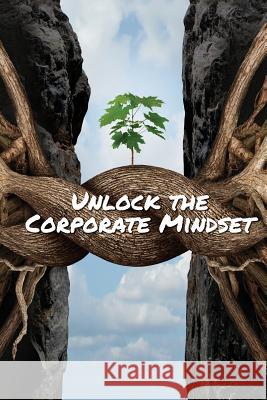 Unlock The Corporate Mindset Yogev, Tomer 9781979522618 Createspace Independent Publishing Platform