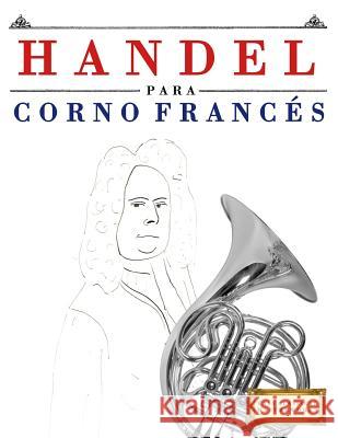 Handel Para Corno Franc Easy Classical Masterworks 9781979523479 Createspace Independent Publishing Platform